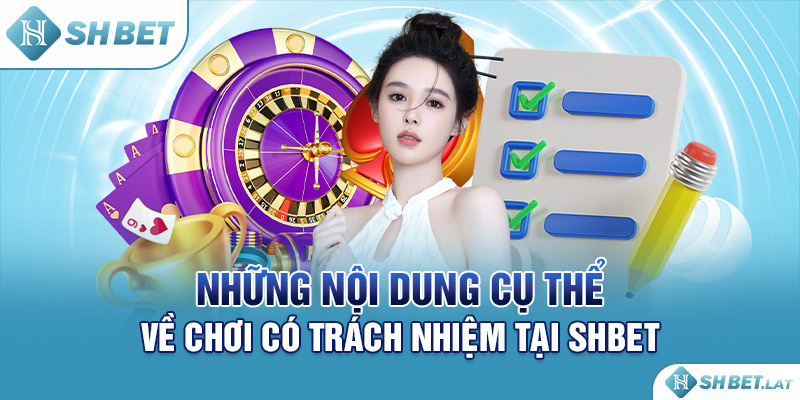 Những nội dung cụ thể về chơi có trách nhiệm tại SHBET Những nội dung cụ thể về chơi có trách nhiệm tại SHBET