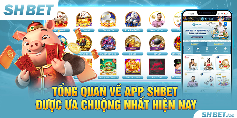Tổng quan về app SHBET được ưa chuộng nhất hiện nay