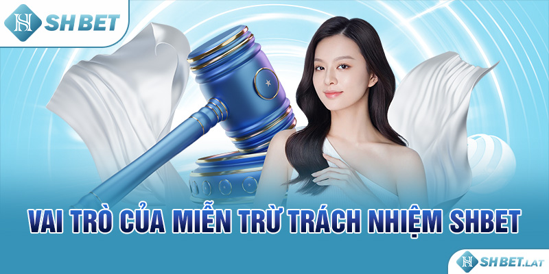 Vai trò của miễn trừ trách nhiệm SHBET Vai trò của miễn trừ trách nhiệm SHBET
