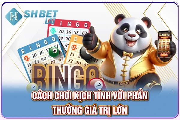 Cách chơi kịch tính với phần thưởng giá trị lớn Cách chơi kịch tính với phần thưởng giá trị lớn